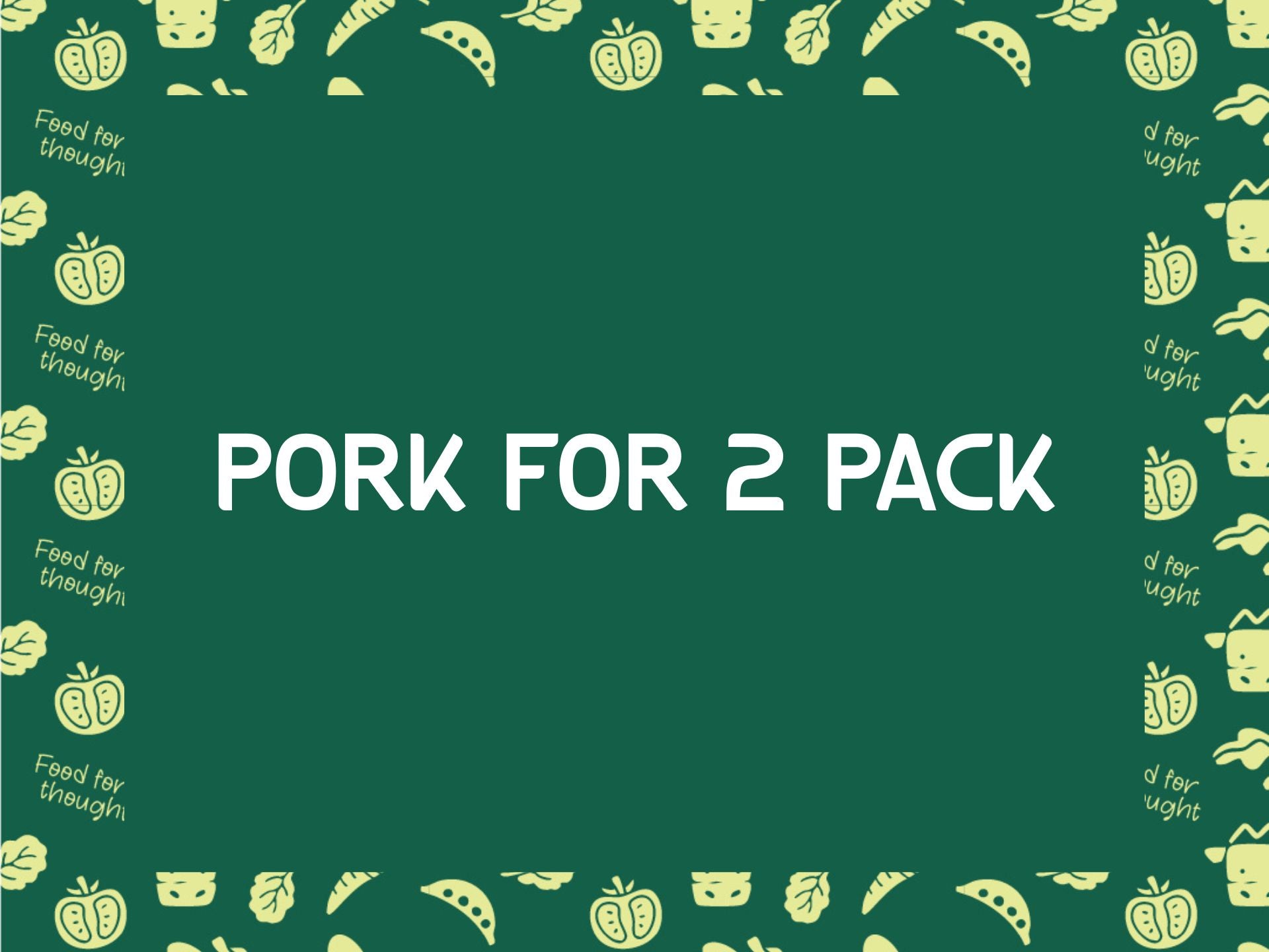 Pork for 2 Pack